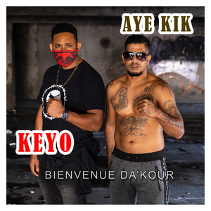 Aye kik, Keyo - Bienvenue Da'kour (Explicit)