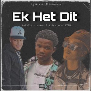 Ek het dit (feat. Mykou-B & Benjamen YTTG) (Explicit)