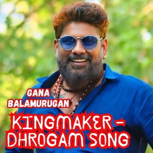 KINGMAKER DHROGAM SONG