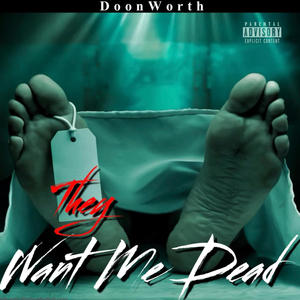THEY WANT ME DEAD (Explicit)