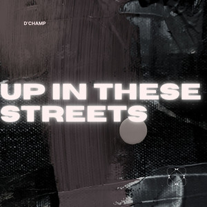 Up in These Streets (Explicit)