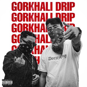 Gorkhali Drip (Explicit)