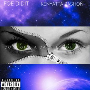 Dont Give A Damn If You Mad(feat. Kenyatta Rashon)