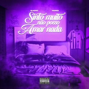 Sinto muito não posso amar nada (feat. Nordi) (Explicit)