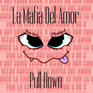 La Mafia Del Amor(Pull Down) (Explicit)