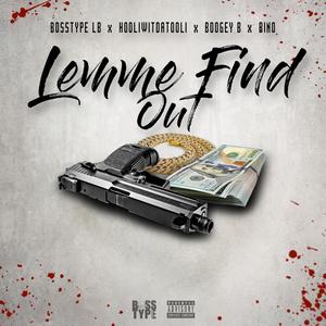 Lemme Find Out (feat. Hooliwitdatooli, Boogey B & Bino) [Explicit]