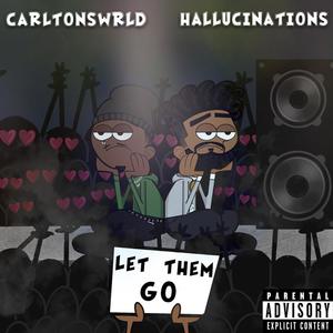 Let Them Go (feat. Hallucinations) [Explicit]