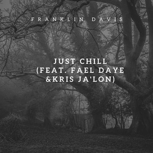 Just Chill (feat. Fael Daye & Kris Ja'lon)