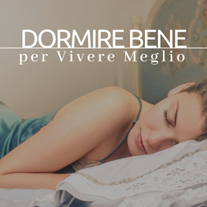 Dormire Bene per Vivere Meglio