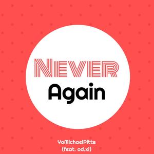 Never Again (feat. Od.Xi) (Explicit)