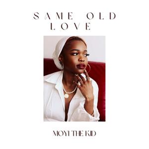 Same Old Love (Explicit)