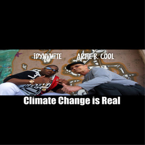 ClimateChange Is Real (feat. Artie B. Cool)