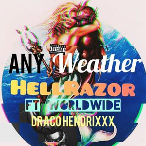 Any Weather(feat. Worldwide & Draco Hendrixxx) (Explicit)