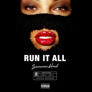 Run It All(Summer Heist)[feat. Dexter Brandon] (Explicit)