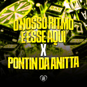 O Nosso Ritmo É Esse Aqui X Pontin da Anitta (Explicit)