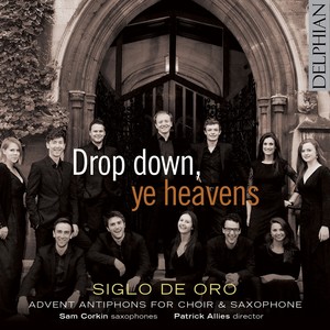 Choral Concert: Siglo de Oro - Allain, R. / Praetorius, M. / WILSON. G. / Turnbull, S.M. / Josquin Des Prez / Allwood, R. (Drop Down, Ye Heavens)
