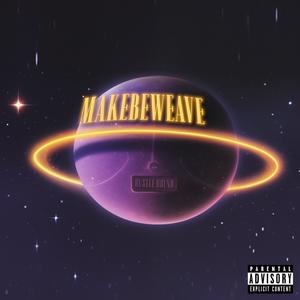 MAKEBEWEAVE (feat. prod.myles) [Explicit]