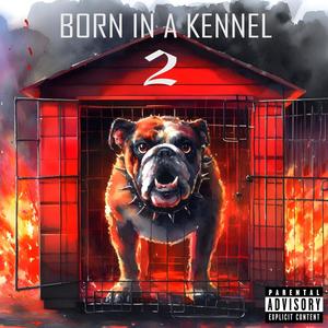 BORN IN A KENNEL 2 (Explicit)