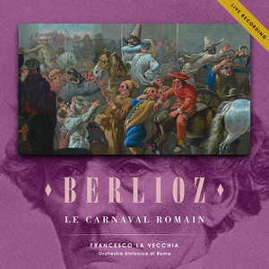 Berlioz: Le carnaval romain (Live Recording)