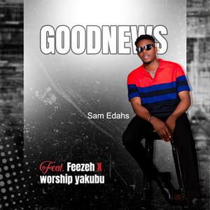 Goodnews (feat. Feezeh & Worship yakubu)