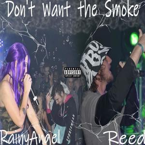 Don't Want the Smoke (feat. Rainy Angel) [Explicit]