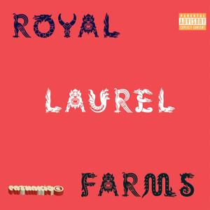 ROYAL LAUREL FARMS (Explicit)