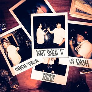 Don't Sweat It (feat. Chain Taylor) [Explicit]