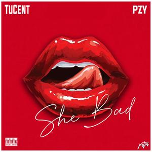 She Bad(feat. PZY) (Explicit)