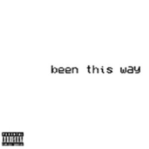 Been This Way (Explicit)