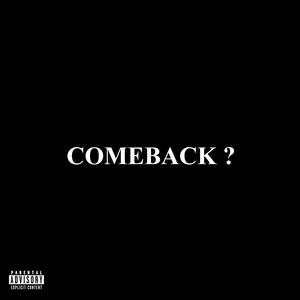 COMEBACK ? (Explicit)