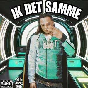 Ik Det Samme (Explicit)