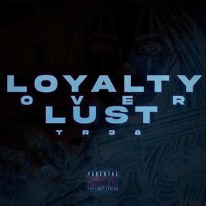 Tr3 8 x Loyalty Over Lust