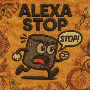 Alexa Stop (feat. Yeager & Blrx) (Explicit)