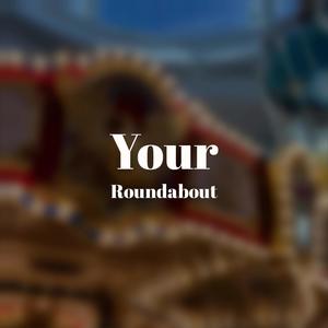 Your Roundabout