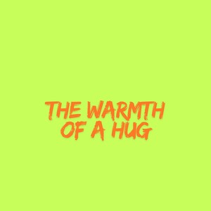 The Warmth of a Hug