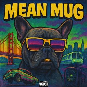 Mean Mugg (feat. a nigga who fw my opps) (Explicit)