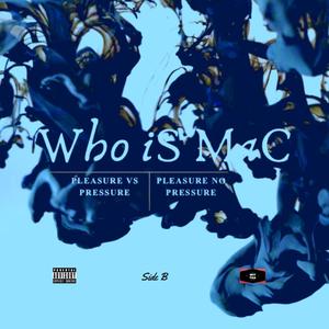 Who iS MaC (PNP) [Explicit]
