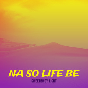 Na so Life Be (Explicit)