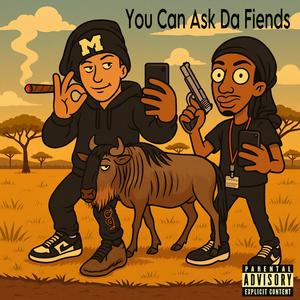 You Can Ask Da Fiends (feat. Ball Beezy) (Explicit)