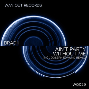 Ain't Party Without Me (Joseph Edmund Remix)