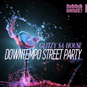 Downtempo Street Party - Glitzy Sa House