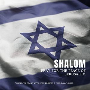 Shalom (Pray for the Peace of Jerusalem)