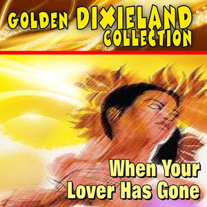 Golden Dixieland Collection - When Your Lover Has Gone