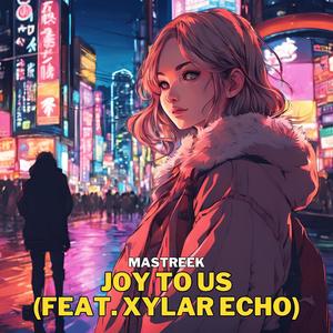 Joy To Us (feat. Xylar Echo)