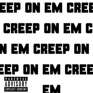 CREEP ON EM (Explicit)