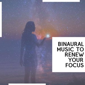 Binaural Music to Renew Your Focus