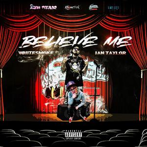 Believe Me (feat. Ian Taylor) [Explicit]