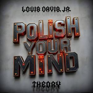 Polish Your Mind (feat. Theory) [Explicit]