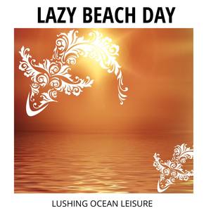 Lazy Beach Day - Lushing Ocean Leisure