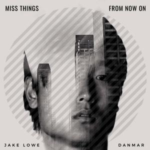 Miss Things (feat. Jake Lowe) (Sped Up) (Explicit)